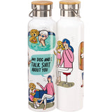 My Dog & I Talk About You Insulated Bottle