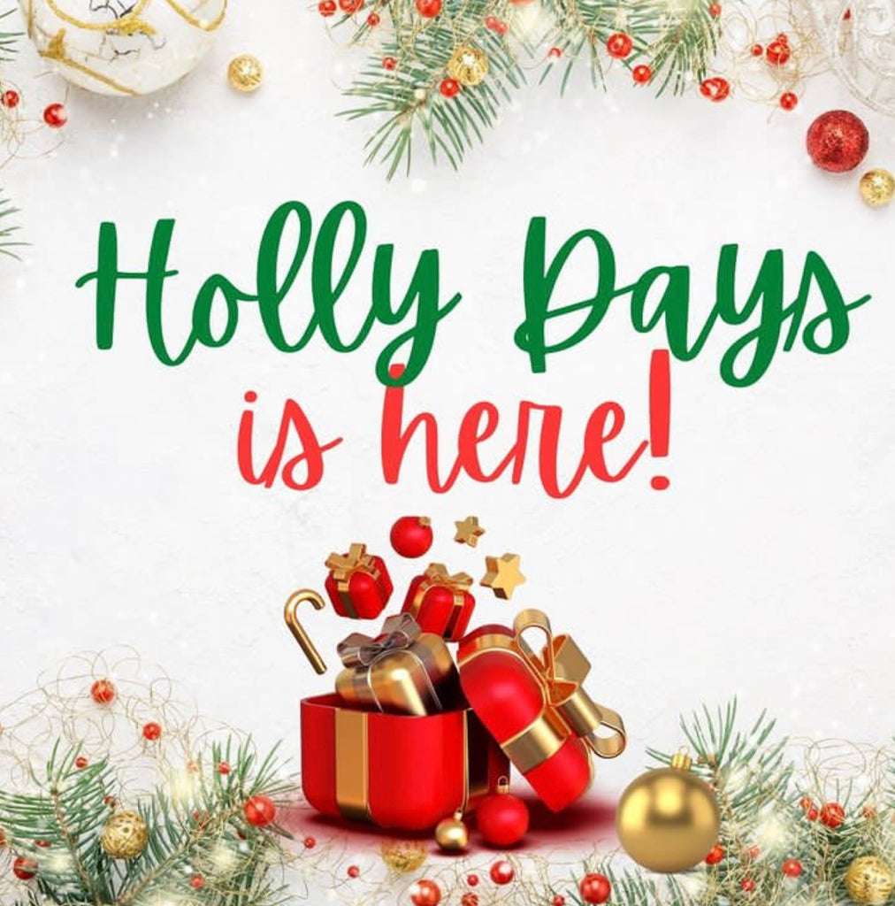 Holly Days is tomorrow and Sunday!
