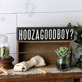 "Hoozagoodboy?" Box Sign