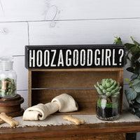 "Hoozagoodgirl?" Box Sign